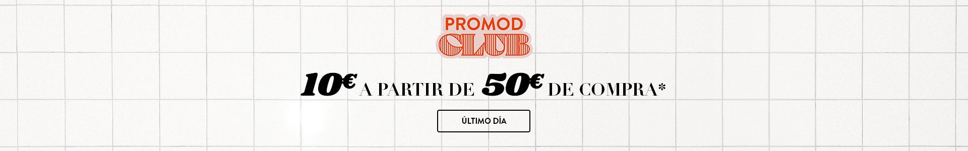 10€ a partir de 50€ de compra*. Aprovechar Ahora