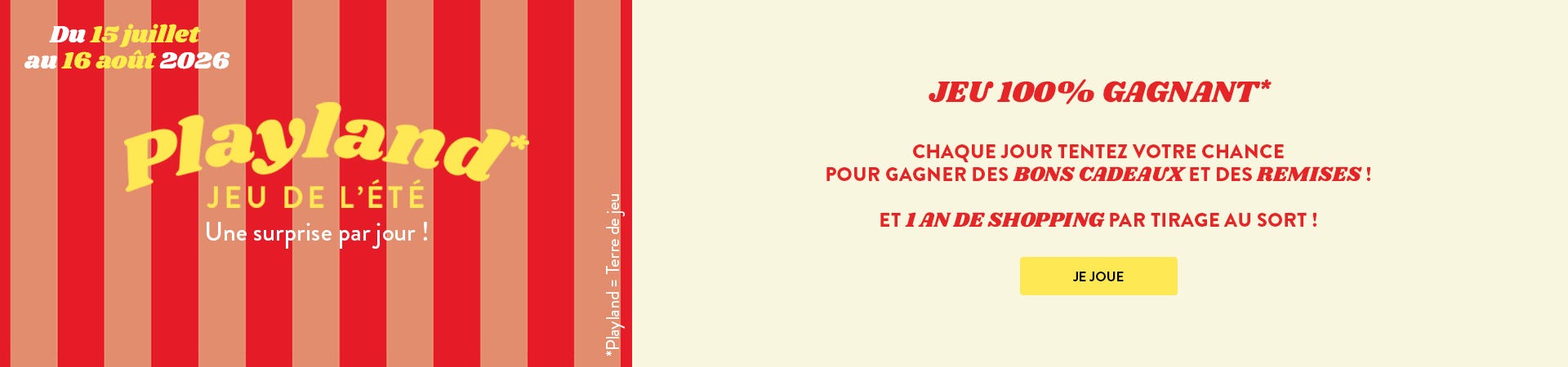 Jeu 100% gagnant ! Chaque jour tentez votre chance pour gagner des bons d'achats et des remises ! Et 1 an de shopping par tirage au sort !
