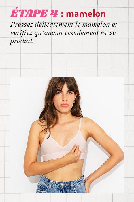 ÉTAPE 4 : mamelon. Pressez délicatement le mamelon et vérifiez qu’aucun écoulement ne se produit.
