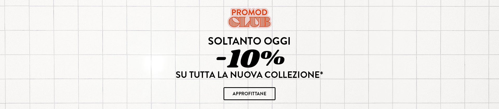 only today, 10% off all the new collection