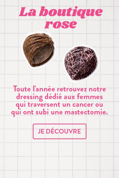 Toute l'année retrouvez notre dressing dédié aux femmes qui traversent un cancer ou qui ont subi une mastectomie.