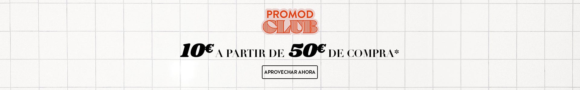 10€ a partir de 50€ de compra*. Aprovechar Ahora