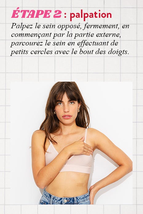 ÉTAPE 2 : palpation Palpez le sein opposé, fermement, en commençant par la partie externe, parcourez le sein en effectuant de petits cercles avec le bout des doigts.