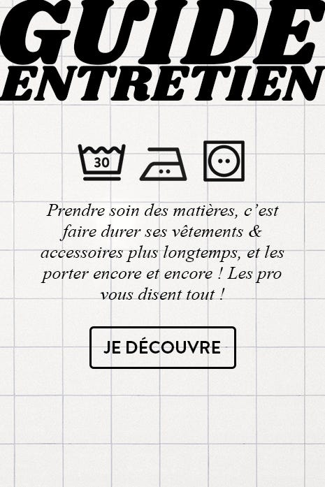 GUIDE ENTRETIEN. Prendre soin des matières, c'est faire durer ses vêtements & accessoires plus longtemps, et les porter encore et encore ! Les pro vous disent tout ! > JE DÉCOUVRE