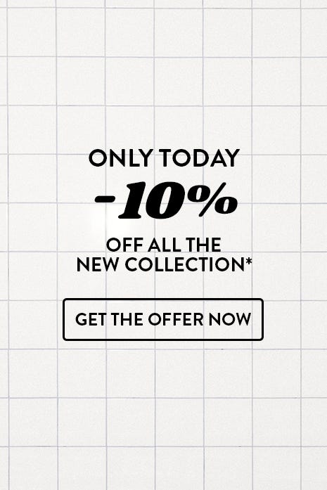 only today, 10% off all the new collection