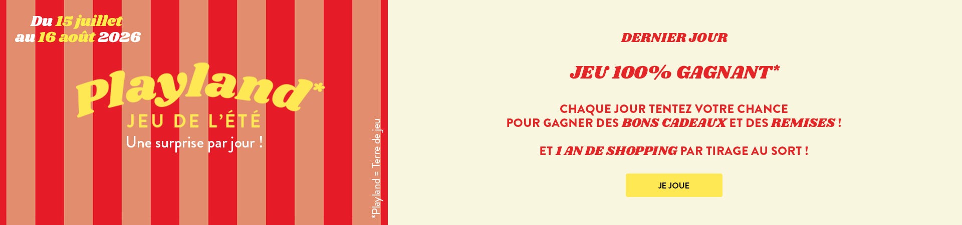 Jeu 100% gagnant ! Chaque jour tentez votre chance pour gagner des bons d'achats et des remises ! Et 1 an de shopping par tirage au sort !